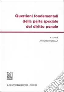 Questioni fondamentali della parte speciale del diritto penale libro