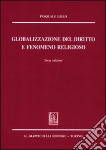 Globalizzazione del diritto e fenomeno religioso libro di Lillo Pasquale