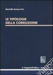 Le tipologie della corruzione libro di Amisano Tesi Maristella