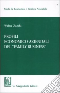 Profili economici-aziendali del «Family business» libro di Zocchi Walter