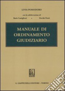 Manuale di ordinamento giudiziario libro di Pomodoro Livia - Castiglioni Ilaria - Pretti Davide