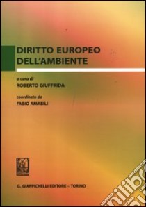 Diritto europeo dell'ambiente libro di Giuffrida R. (cur.)