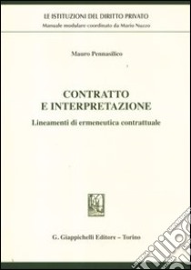 Contratto e interpretazione. Lineamenti di ermeneutica contrattuale libro di Pennasilico Mauro