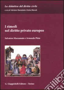 I rimedi nel diritto privato europeo libro di Mazzamuto Salvatore; Plaia Armando