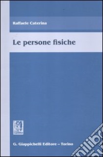 Le persone fisiche libro di Caterina Raffaele