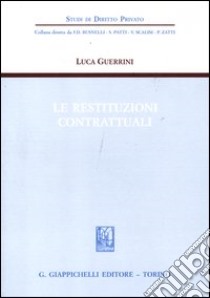 Le restituzioni contrattuali libro di Guerrini Luca