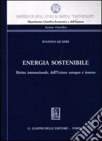 Energia possibile. Diritto internazionale, dell'Unione europea e interno libro di Quadri Susanna