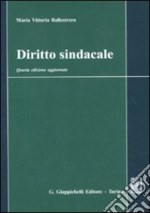 Diritto sindacale libro di Ballestrero Maria Vittoria