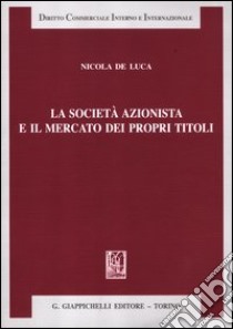 La società azionista e il mercato dei propri titoli libro di De Luca Nicola