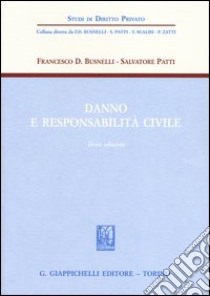 Danno e responsabilità civile libro di Busnelli Francesco D.; Patti Salvatore