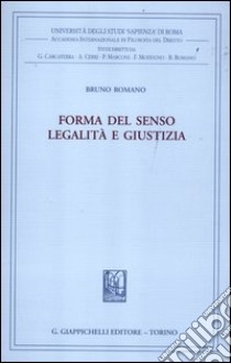 Forma del senso. Legalità e giustizia libro di Romano Bruno