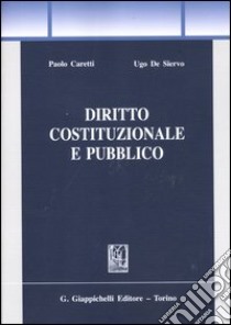 Diritto costituzionale e pubblico libro di Caretti Paolo - De Siervo Ugo