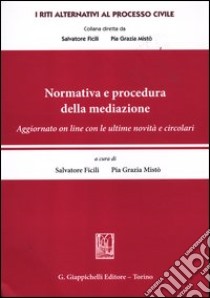 Normativa e procedura della mediazione libro di Mistò P. (cur.); Ficili S. (cur.)