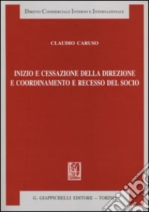 Inizio e cessazione della direzione e coordinamento e recesso del socio libro di Caruso Claudio