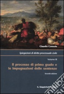 Spiegazioni di diritto processuale civile (3) libro di Consolo Claudio