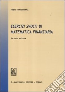 Esercizi svolti di matematica finanziaria libro di Tramontana Fabio