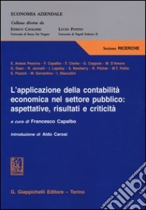 L'applicazione della contabilità economica nel settore pubblico: aspettative, risultati e criticità libro di Capalbo F. (cur.)