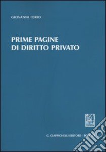 Prime pagine di diritto privato libro di Iorio Giovanni