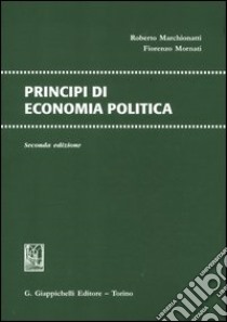 Principi di economia politica libro di Marchionatti Roberto; Mornati Fiorenzo