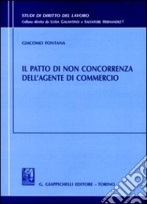 Il patto di non concorrenza dell'agente di commercio libro di Fontana Giacomo