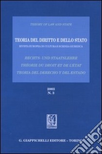 Teoria del diritto e dello Stato. Rivista europea di cultura e scienza giuridica (2003). Ediz. italiana, tedesca e spagnola. Vol. 3 libro