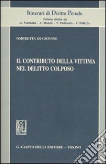 Il contributo della vittima nel delitto colposo libro di Di Giovine Ombretta