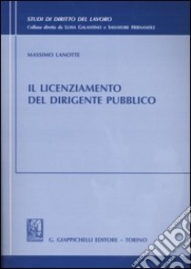 Il licenziamento del dirigente pubblico libro di Lanotte Massimo