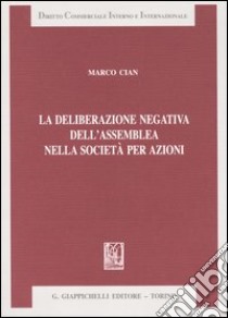 La deliberazione negativa dell'assemblea nella società per azioni libro di Cian Marco