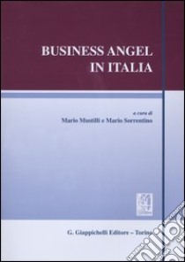 Business angel in Italia libro di Mustilli M. (cur.); Sorrentino M. (cur.)