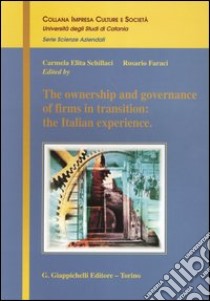 The ownership and governance of firms in transition: the italian experience libro di Schillaci C. E. (cur.); Faraci R. (cur.)