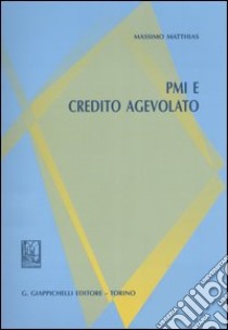 PMI e credito agevolato libro di Matthias Massimo