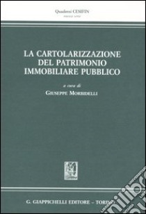 La cartolarizzazione del patrimonio immobiliare pubblico. Atti del Convegno (Firenze, 24 gennaio 2003) libro di Morbidelli G. (cur.)