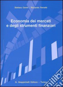 Economia dei mercati e degli strumenti finanziari libro di Cenni Stefano - Ferretti Riccardo