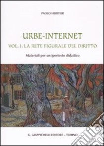 Urbe-Internet. Vol. 1: La rete figurale del diritto. Materiali per un ipertesto didattico libro di Heritier Paolo