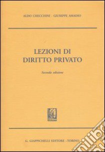 Lezioni di diritto privato libro di Checchini Aldo - Amadio Giuseppe