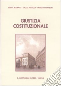 Giustizia costituzionale libro di Malfatti Elena - Panizza Saulle - Romboli Roberto