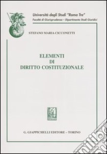 Elementi di diritto costituzionale libro di Cicconetti Stefano Maria