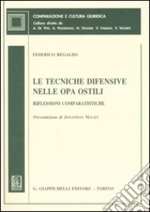 Le tecniche difensive nelle OPA ostili. Riflessioni comparatistiche libro di Regaldo Federico