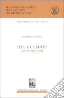 Tebe e Corinto. Sul figlicidio libro di Mazzù Domenica