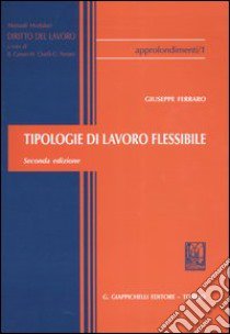 Tipologie di lavoro flessibile libro di Ferraro Giuseppe