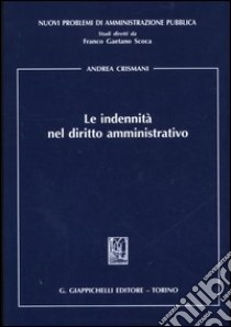 Le indennità nel diritto amministrativo libro di Crismani Andrea