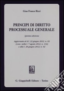 Principi di diritto processuale generale libro di Ricci G. Franco