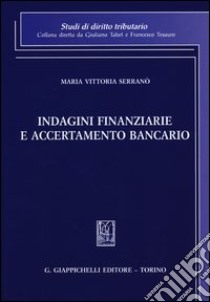 Indagini finanziarie e accertamento bancario libro di Serranò M. Vittoria