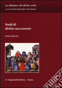 Studi di diritto successorio libro di Moscati Enrico