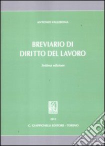 Breviario di diritto del lavoro libro di Vallebona Antonio