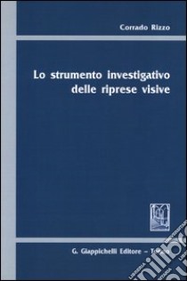 Lo strumento investigativo delle riprese visive libro di Rizzo Corrado