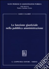 La funzione giustiziale nella pubblica amministrazione libro di Calabrò Marco