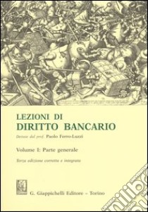 Lezioni di diritto bancario. Vol. 1: Parte generale libro di Ferro Luzzi Paolo