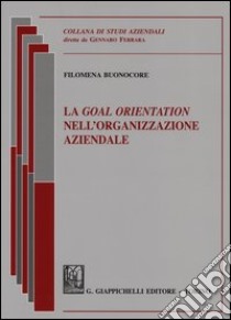 La goal orientation nell'organizzazione mondiale libro di Buonocore Filomena