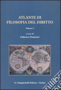 Atlante di filosofia del diritto. Vol. 1 libro di Pomarici U. (cur.)